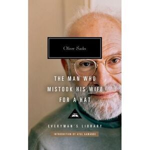 The Man Who Mistook His Wife for a Hat: And Other Clinical Tales -- Oliver Sacks